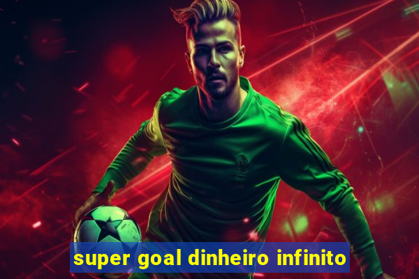 super goal dinheiro infinito